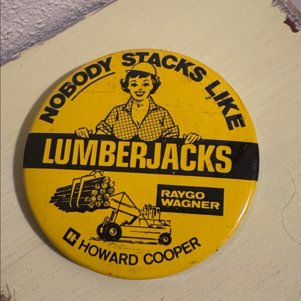 VTG Nobody Stacks Like Lumberjacks Pin - Raygo Wagner - Howard Cooper advertise